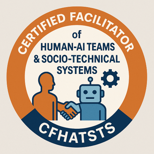 33- Certified Facilitator of Human-AI Teams & Socio-Technical Systems™ (CFHATSTS)