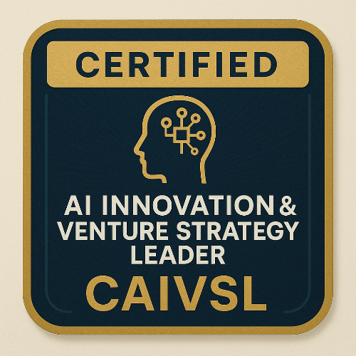 15- Certified AI Innovation & Venture Strategy Leader™ (CAIVSL)