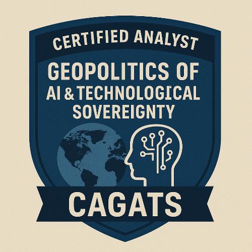 30- Certified Analyst in Geopolitics of AI & Technological Sovereignty™ (CAGATS)
