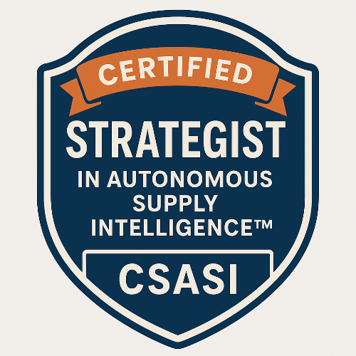 39- Certified Strategist in Autonomous Supply Intelligence™ (CSASI)