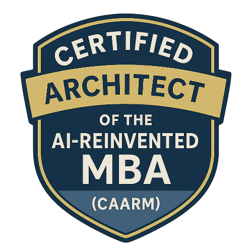 19- Certified Architect of the AI-Reinvented MBA™ (CAARM)