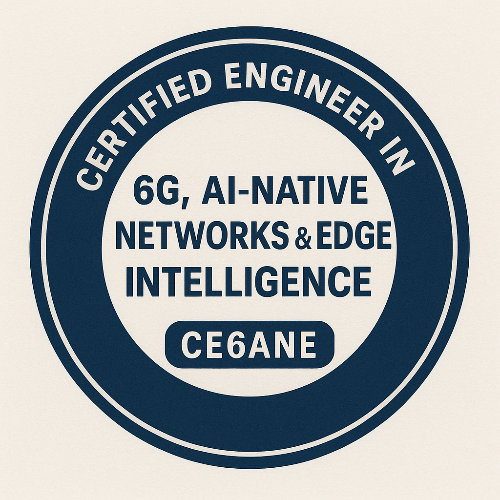 22- Certified Engineer in 6G, AI-Native Networks & Edge Intelligence™ (CE6ANE)
