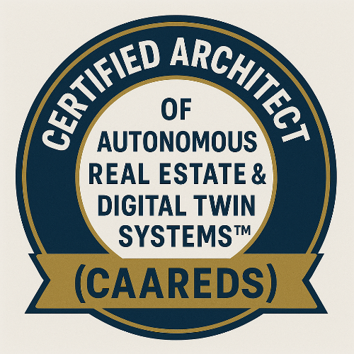 50 - Certified Architect of Autonomous Real Estate & Digital Twin Systems™ (CAAREDS)