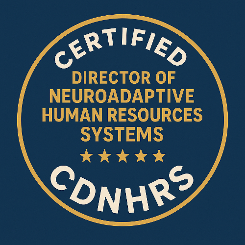 40- Certified Director of Neuroadaptive Human Resources Systems™ (CDNHRS)