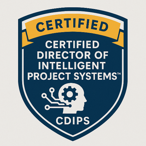 38- Certified Director of Intelligent Project Systems™ (CDIPS)